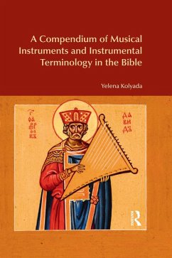 A Compendium of Musical Instruments and Instrumental Terminology in the Bible (eBook, ePUB) - Kolyada, Yelena