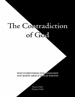 The Contradiction of God (eBook, ePUB) - Clark, Danny; Clark, Zachary