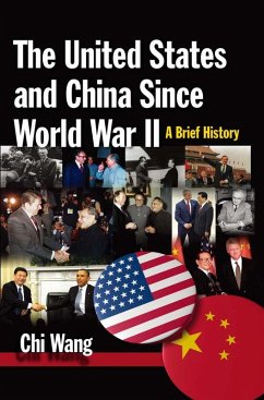 The United States and China Since World War II: A Brief History (eBook, ePUB) - Wang, Chi