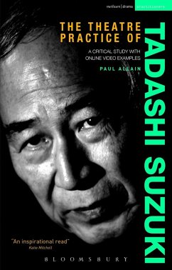 The Theatre Practice of Tadashi Suzuki (eBook, PDF) - Allain, Paul