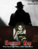 Behind You - Pray You're Not Home When He's There (eBook, ePUB)