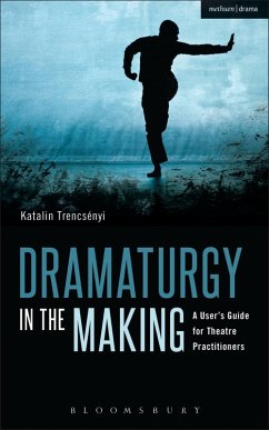 Dramaturgy in the Making (eBook, PDF) - Trencsényi, Katalin