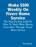 Make $500 Weekly On Fiverr Home Service (eBook, ePUB)
