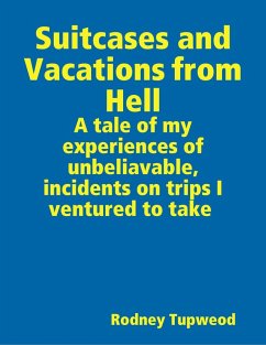 Suitcases and Vacations from Hell (eBook, ePUB) - Tupweod, Rodney