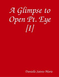 A Glimpse to Open Pt. Eye [I] (eBook, ePUB) - Sainte-Marie, Danielle