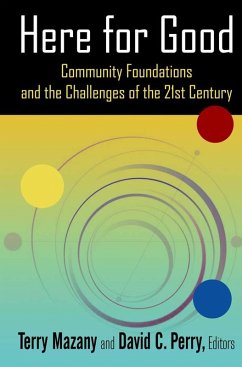 Here for Good: Community Foundations and the Challenges of the 21st Century (eBook, PDF) - Mazany, Terry; Perry, David C.