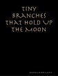 Tiny Branches That Hold Up the Moon... - Bild 1