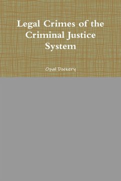 Legal Crimes of the Criminal Justice System (eBook, ePUB) - Dockery, Opal