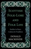 Scottish Folk-Lore and Folk Life - Studies in Race, Culture and Tradition (eBook, ePUB)