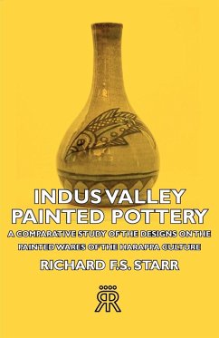 Cover Indus Valley Painted Pottery - A Comparative Study of the Designs on the Painted Wares of the Harappa Culture (eBook, ePUB)