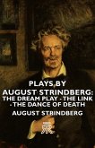 Plays by August Strindberg: The Dream Play - The Link - The Dance of Death (eBook, ePUB)