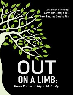 Out On a Limb: From Vulnerability to Maturity a Collection of Works (eBook, ePUB) - Kim, Aaron; Hur, Joseph; Lee, Peter; Kim, Dongho