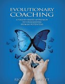 Evolutionary Coaching: A Values Based Approach to Unleashing Human Potential (eBook, ePUB)