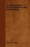 The Horsewoman - A Practical Guide To Side-Saddle Riding (eBook, ePUB)