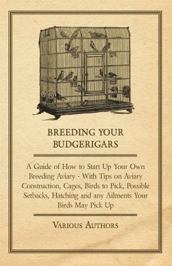 Cover Breeding Your Budgerigars - A Guide of How to Start Up Your Own Breeding Aviary (eBook, ePUB)