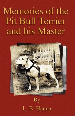 Cover Memories of the Pit Bull Terrier and His Master (History of Fighting Dogs Series) (eBook, ePUB)