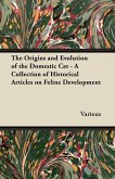 The Origins and Evolution of the Domestic Cat - A Collection of Historical Articles on Feline Development (eBook, ePUB)