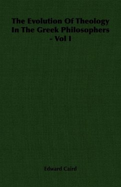 Cover The Evolution of Theology in the Greek Philosophers - Vol I (eBook, ePUB)