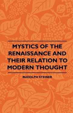 Mystics Of The Renaissance And Their Relation To Modern Thought - Including Meister Eckhart, Tauler, Paracelsus, Jacob Boehme, Giordano Bruno And Others (eBook, ePUB) - Steiner, Rudolph