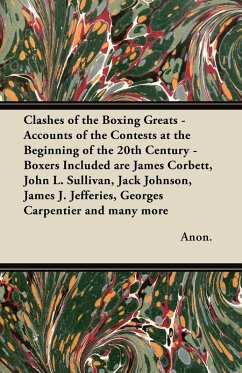 Cover Clashes of the Boxing Greats - Accounts of the Contests at the Beginning of the 20th Century (eBook, ePUB)