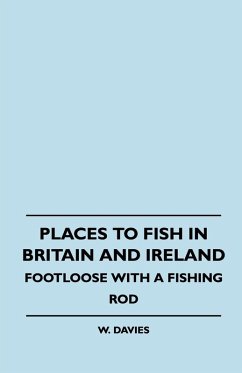 Places to Fish in Britain and Ireland - Footloose With a Fishing Rod (eBook, ePUB) - Davies, W.