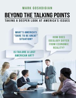 Beyond the Talking Points: Taking a Deeper Look At America's Issues (eBook, ePUB) - Goshdigian, Mark