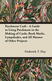 Parchment Craft - A Guide to Using Parchment in the Making of Cards, Book Marks, Lampshades, and All Manner of Other Projects (eBook, ePUB)