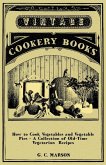 How to Cook Vegetables and Vegetable Pies - A Collection of Old-Time Vegetarian Recipes (eBook, ePUB)