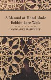 A Manual of Hand-Made Bobbin Lace Work (eBook, ePUB)