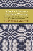 A Book of Patterns for Hand-Weaving; Designs from the John Landes Drawings in the Pennsylvnia Museum (eBook, ePUB)