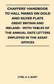 Chaffers' Handbook to Hall Marks on Gold and Silver Plate - Great Britain and Ireland - With Tables of the Annual Date Letters Employed in the Assay O (eBook, ePUB)