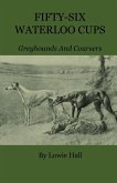 Fifty-Six Waterloo Cups - Greyhounds And Coursers (eBook, ePUB)