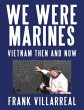 We Were Marines: Vietnam Then and Now... - Bild 1