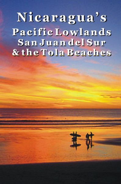 Nicaragua's Pacific Lowlands: San Juan del Sur & the Tola Beaches (eBook, ePUB)