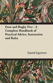 Eton and Rugby Five - A Complete Handbook of Practical Advice, Instruction and Rules (eBook, ePUB)