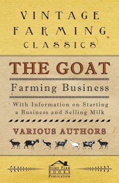 The Goat Farming Business - With Information on Starting a Business and Selling Milk (eBook, ePUB) - Berens, E. M.