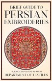 Brief Guide to Persian Embroideries - Victoria and Albert Museum Department of Textiles (eBook, ePUB)