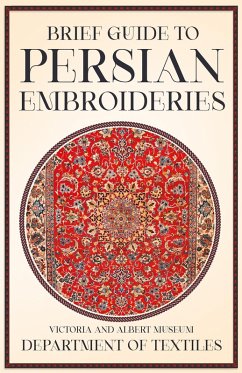 Cover Brief Guide to Persian Embroideries - Victoria and Albert Museum Department of Textiles (eBook, ePUB)