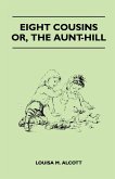 Eight Cousins - Or, the Aunt-Hill (eBook, ePUB)