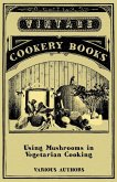 Using Mushrooms in Vegetarian Cooking - A Collection of Recipes with Mushrooms as a Meat Substitute (eBook, ePUB)
