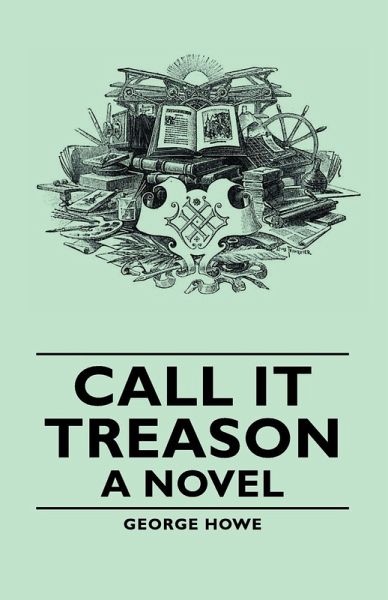 Call It Treason - A Novel (eBook, ePUB)
