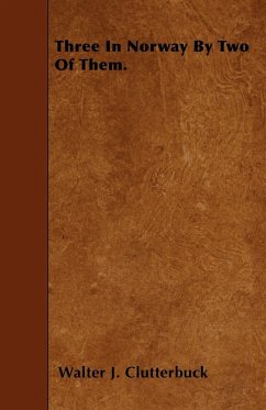Three in Norway by Two of Them. (eBook, ePUB) - Clutterbuck, Walter J.