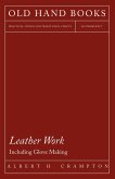 Leather Work - Including Glove Making (eBook, ePUB)