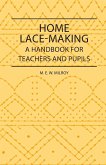 Home Lace-Making - A Handbook for Teachers and Pupils (eBook, ePUB) Home Lace-Making - A Handbook for Teachers and Pupils (eBook, ePUB)