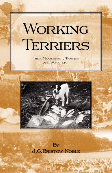 Working Terriers - Their Management, Training and Work, Etc. (History of Hunting Series -Terrier Dogs) (eBook, ePUB)