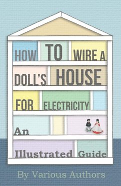 How to Wire a Doll's House for Electricity - An Illustrated Guide (eBook, ePUB) Cover How to Wire a Doll's House for Electricity - An Illustrated Guide (eBook, ePUB)