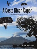 A Costa Rican Caper: A Novel Based On Actual Events (eBook, ePUB)