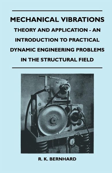 Mechanical Vibrations - Theory And Application - An Introduction To Practical Dynamic Engineering Problems In The Structural Field (eBook, ePUB) Mechanical Vibrations - Theory And Application - An Introduction To Practical Dynamic Engineering Problems In The Structural Field (eBook, ePUB)