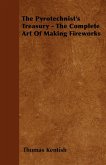 The Pyrotechnist's Treasury - The Complete Art of Making Fireworks (eBook, ePUB)