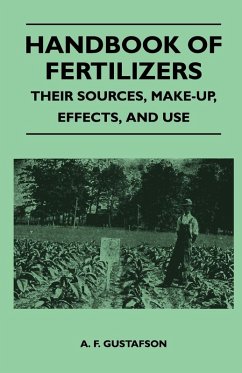 Handbook of Fertilizers - Their Sources, Make-Up, Effects, and Use (eBook, ePUB) - Gustafson, A. F.